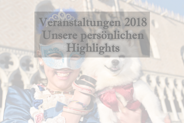 Veranstaltungen 2018 Unsere persönlichen Highlights